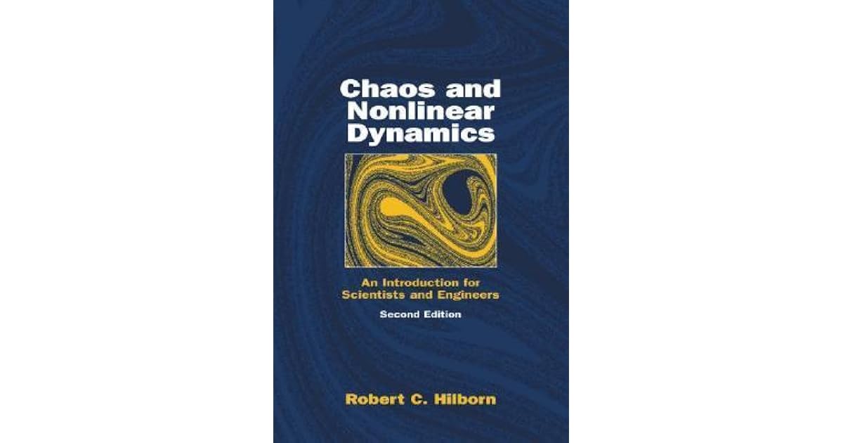 Chaos and Dynamics An Introduction for Scientists and Engineers by Robert Hilborn