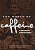 The World of Caffeine