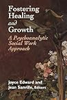 Fostering Healing and Growth: A Psychoanalytic Social Work Approach
