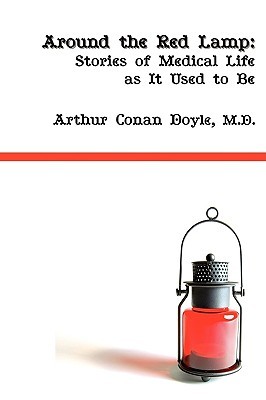 Around the Red Lamp: Medical Life As It Used to Be