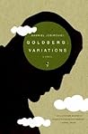 Goldberg: Variations: A Literary Tapestry Where Past, Present, Imagination, and Truth Intertwine