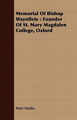 Memorial of Bishop Waynflete: Founder of St. Mary Magdalen College, Oxford (Paperback)