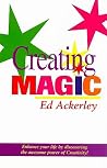 Creating Magic: Enhance Your Life With Creativity Creating Magic: Enhance Your Life With Creativity