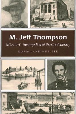 M. Jeff Thompson: Missouri's Swamp Fox of the Confederacy (Missouri Heritage Readers) (Volume 1)
