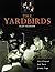 The Yardbirds: The Band Tha...