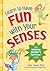 Learn to Have Fun with Your Senses by John Taylor Learn to Have Fun with Your Senses by John Taylor