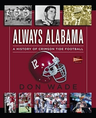 Always Alabama: A History of Crimson Tide Football (Hardcover)