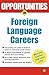 Opportunities in Foreign Language Careers (Opportunities In…Series)