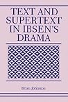 Text and Supertext in Ibsen’s Drama