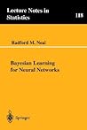 Bayesian Learning for Neural Networks (Lecture Notes in Statistics, 118) Bayesian Learning for Neural Networks (Lecture Notes in Statistics, 118)