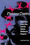 Fleeing Castro: Operation Pedro Pan and the Cuban Children's Program Fleeing Castro: Operation Pedro Pan and the Cuban Children's Program