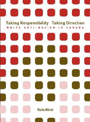Taking Responsibility, Taking Direction: White Anti-Racism in Canada (Paperback)