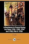 A Residence in France During the Years 1792, 1793, 1794 and 1795, Part II: 1793