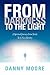 From Darkness To The Light by Danny Moore