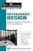 The Food Service Professionals Guide To: Restaurant Design Restaurant Design: Designing, Constructing & Renovating a Food Service Establishment