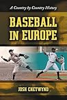Baseball in Europe: A Country by Country History Baseball in Europe: A Country by Country History