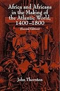 Africa and Africans in the Making of the Atlantic World, 1400-1800