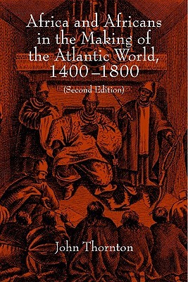 Africa and Africans in the Making of the Atlantic World, 1400-1800 (Paperback)