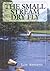 The Small Stream Dry Fly