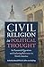 Civil Religion in Political Thought: Its Perennial Questions and Enduring Relevance in North America