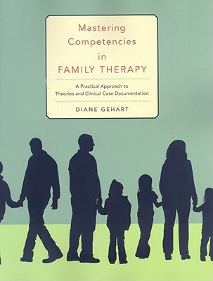 Mastering Competencies in Family Therapy: A Practical Approach to Theory and Clinical Case Documentation (SAB 230 Family Therapy)