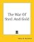 The War Of Steel And Gold