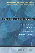 Wisdom Sits in Places: Landscape and Language Among the Western Apache