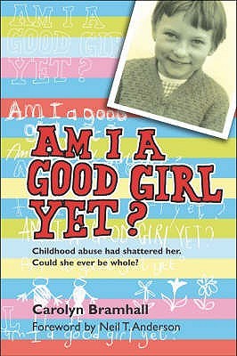 Am I a Good Girl Yet?: Childhood Abuse Had Shattered Her. Could She Ever Be Whole? (Paperback)