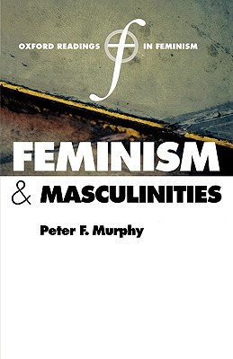 Feminism and Masculinities (Oxford Readings in Feminism)
