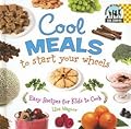 Cool Meals to Start Your Wheels: Easy Recipes for Kids to Cook: Easy Recipes for Kids to Cook