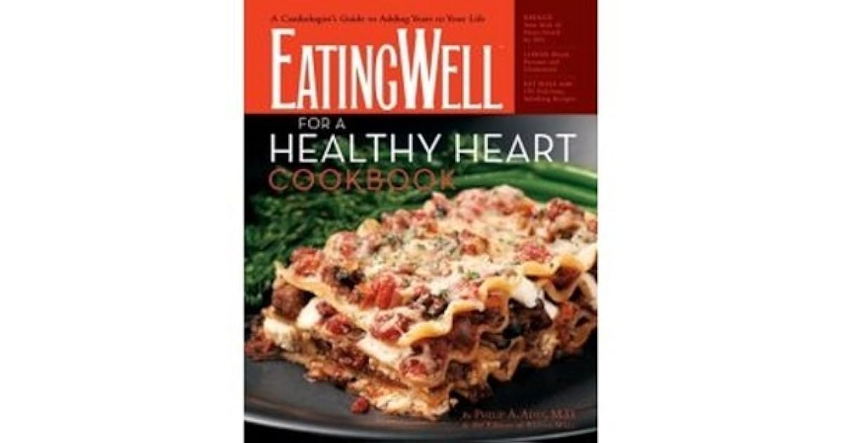 The EatingWell for a Healthy Heart Cookbook 150 Delicious Recipes for