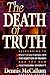 The Death of Truth by Dennis McCallum
