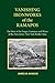 Vanishing Ironworks of the Ramapos: The Story of the Forges, Furnaces, and Mines of the New Jersey–New York Border Area