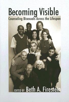 Becoming Visible: Counseling Bisexuals Across the Lifespan (Hardcover)