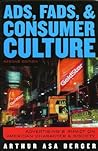 Ads, Fads, and Consumer Culture: Advertising's Impact on American Character and Society