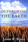 Outgrowing the Earth: The Food Security Challenge in an Age of Falling Water Tables and Rising Temperatures