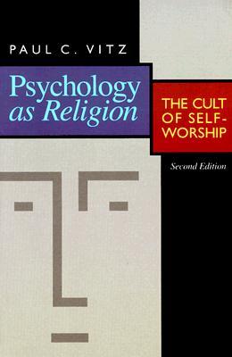 Psychology as Religion: The Cult of Self-Worship (Paperback)