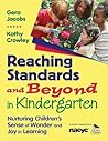 Reaching Standards and Beyond in Kindergarten: Nurturing Children′s Sense of Wonder and Joy in Learning