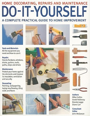 Do-It-Yourself: Home Decorating, Repairs and Maintenance: A Complete Practical Guide to Home Improvement (Paperback)