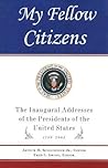 My Fellow Citizens: The Inaugural Addresses of the Presidents of the United States 1789-2005
