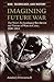 Imagining Future War by Antulio J. Echevarria II