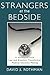 Strangers at the Bedside: A History of How Law and Bioethics Transformed Medical Decision Making (Social Institutions and Social Change Series)