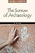 The Sorrow of Archeology