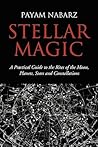 Stellar Magic: A Practical Guide to the Rites of the Moon, Planets, Stars and Constellations