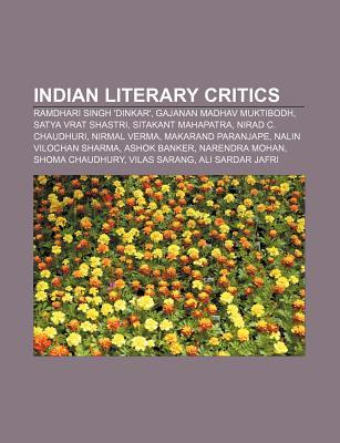 Indian Literary Critics: Ramdhari Singh 'Dinkar', Gajanan Madhav Muktibodh, Satya Vrat Shastri, Sitakant Mahapatra, Nirad C. Chaudhuri (Paperback)