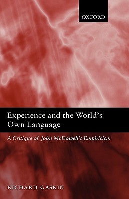 Experience and the World's Own Language: A Critique of John McDowell's Empiricism (Hardcover)