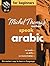 Speak Arabic For Beginners—The Michel Thomas Method™ (8-CD Beginner's Program) (Michel Thomas Series)