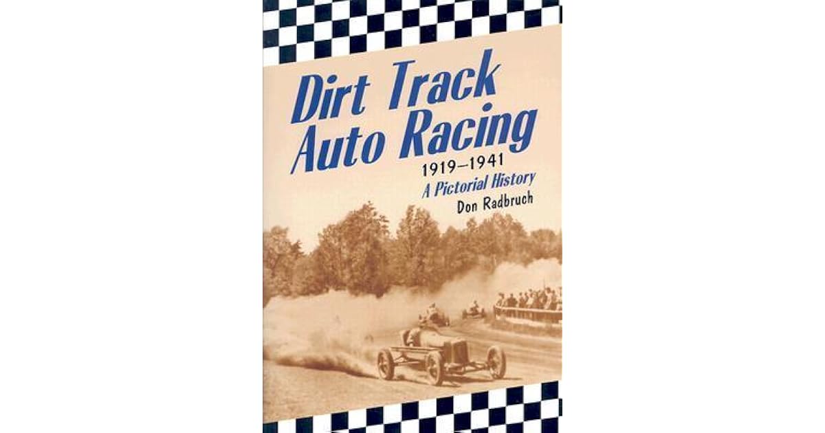 Dirt Track Auto Racing, 1919-1941: A Pictorial History by Don Radbruch