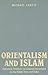 Orientalism and Islam: European Thinkers on Oriental Despotism in the Middle East and India