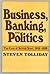 Business, Banking, and Politics: The Case of British Steel, 1918–1939 (Harvard Studies in Business History)